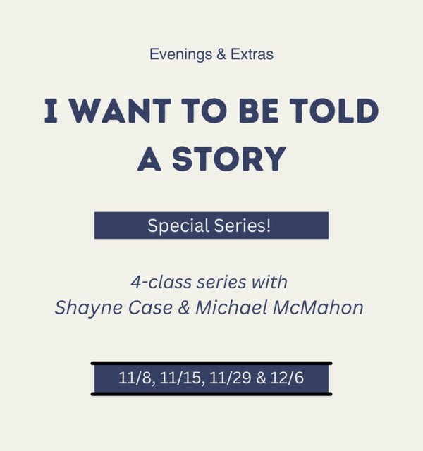 Special Series with Shayne Case and Michael McMahon: I want to be told a story